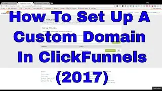 How To Set Up A Custom Domain In ClickFunnels 2017