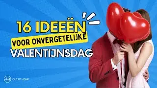 Geniet van de magie van Valentijn met deze 16 ideeën