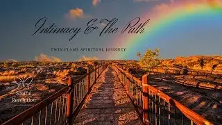 Intimacy & The Spiritual Path (Twin Flame)
