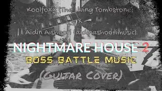 Koolfoxx (The Living Tombstone)/Aidin Ashoori - Nightmare House 2 Boss Battle Music (Cover)