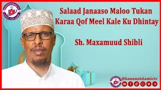 Salaad Janaaso Maloo Tukan Karaa Qof Meel Kale Ku Dhintay - Sh. Shibli - Hanuun islamic TV