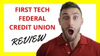 🔥 First Tech Federal Credit Union Review: Pros and Cons Uncovered