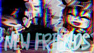Клип||🌸New friends🌸||Ч.О