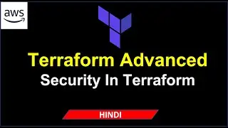 Terraform Advanced Tutorial | Security In Terraform | Lecture - 3 | Hindi