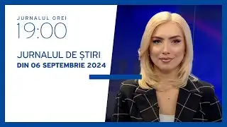 Jurnalul orei 19:00, 06.09.2024