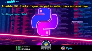 Ansible 101 todo lo que necesitas saber para automatizar - Santiago Said - PyDayHurlingham 2024