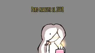 Pov: naciste el 2008 💀