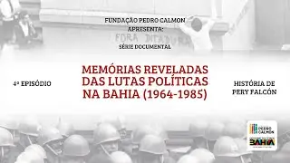Memórias Reveladas das Lutas Políticas na Bahia (1964-1985) - PERY FALCON