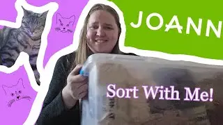 Joanns Haul + Sort my stash with me!