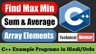 How to Find Max Min Sum and Average of Array Elements in C++ | C++ Example Programs #86