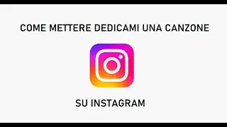 COME METTERE DEDICAMI UNA CANZONE SU INSTAGRAM
