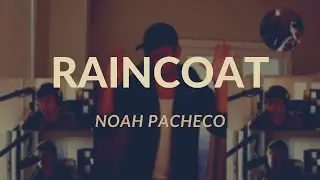 Raincoat - Noah Pacheco (Original)