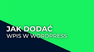 Jak dodać wpis do strony w wordpress