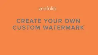 How to create a custom watermark to protect your photos online! | Zenfolio Classic