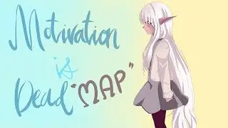 Motivation is dead MAP (Parts 8-9)