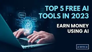 Top 5 Free AI Tools in 2023 | AI with AI |