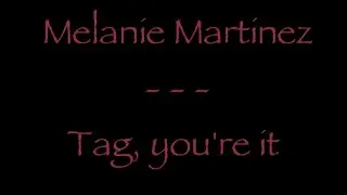 Lyrics traduction française : Melanie Martinez - Tag, you're it