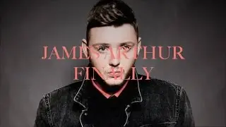 James Arthur - Finally (lyrics)