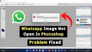 WhatsApp Image Not Open In Photoshop | WhatsApp Image Not Showing In Photoshop | Photo Not Showing