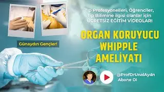 Total Pankreatektomiyi Kabul Etmeyin! Organ Koruyucu WHIPPLE Ameliyatı | ÜCRETSİZ TIP EĞİTİMİ