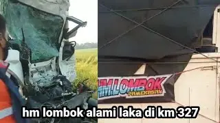 HM LOMBOK BERDUKA DI KM 327‼️