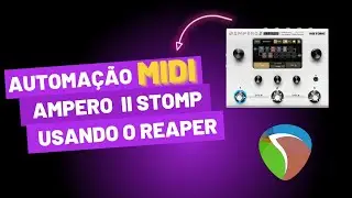 [Ampero II Stomp] Automação de Troca de Efeitos Via MIDI Utilizando o Reaper
