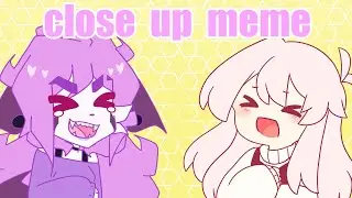 CLOSE UP animation meme ✨ collab w/ shachimu