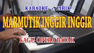 MARMUTIK INGGIR INGGIR [KARAOKE] LAGU OPERA BATAK