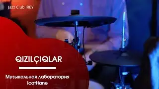 QIZILÇIQLAR | Музыкальная лаборатория ИджатХане | IcatHane