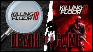 Death of a Game: Killing Floor 3