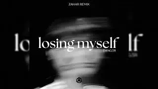 Dang3r - Losing Myself (Zahar Remix)