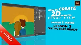 Lesson 2 - Getting Files Ready | Chapter - 3 | How to Create 2D Animated Short Film | Hindi