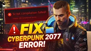 Cyberpunk 2077 EXPERT Advice Red Script Compilation Failed Error Fix
