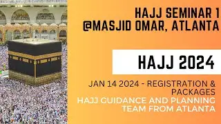 Nusuk Hajj 2024 Seminar - Jan 14 2024 - Registration, Packages, Q&A - Masjid Omar Atlanta