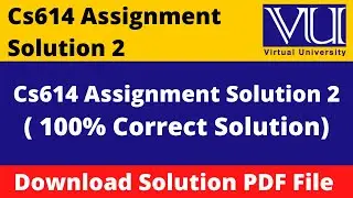 CS614 Assignment 2 Solution Fall 2021 || Download in File