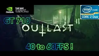 🔥BEST SETTINGS FOR OUTLAST 2 IN DUO CORE + GT710 NVIDIA FOR LOW END PC'S 2020