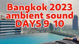 Bangkok 2024, my travel in ambient sound, DAYS 9 + 10, King Power Mahanakhon, Amara infinity pool