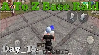 A To Z Base Raid Day_15 || Last Day Rules Survival