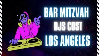 Bar Mitzvah DJ Cost In Los Angeles - 2023 Vlog Post