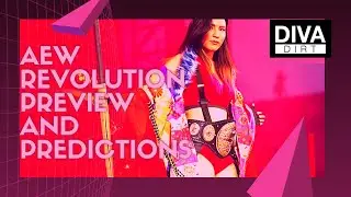 Diva Dirt's AEW Revolution Preview and Predictions