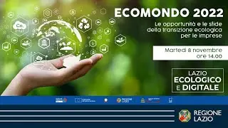Regione Lazio @ Ecomondo 2022 - Le opportunità e le sfide della transizione ecologica per le imprese