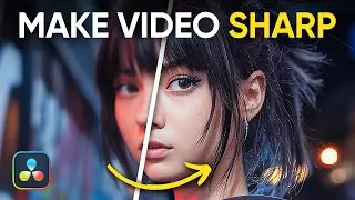Make Your Video Look Sharper in DaVinci Resolve
