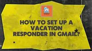 How to turn on Vacation Responder in Gmail