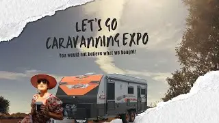 Let's go caravanning expo... You would not believe what we bought!
