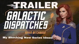 TRAILER - STAR TREK FANS Will Love My Shocking New Series Ideas!