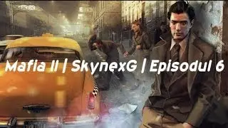 Mafia II | SkynexG | Episodul 6