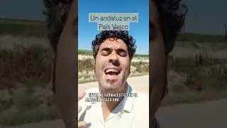 AN ANDALUSIAN IN THE BASQUE COUNTRY. 