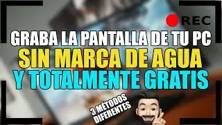 😎 Como grabar la pantalla de tu PC sin MARCA DE AGUA y GRATIS 📹 | 3 Métodos fáciles