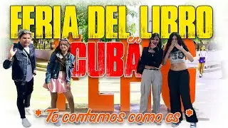 NUESTRA PRIMERA FERIA DEL LIBRO DE CUBA, TE CONTAMOS LA REALIDAD