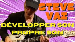 STEVE VAI 1/6 : DÉVELOPPER SON PROPRE SON